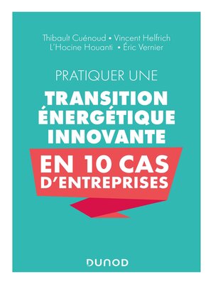 cover image of Pratiquer une transition énergétique innovante en 10 cas d'entreprise